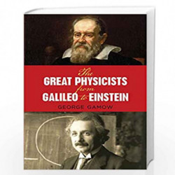 The Great Physicists from Galileo to Einstein (Biography of Physics) by Gamow, George Book-9780486257679