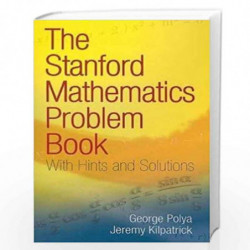 The Stanford Mathematics Problem Book: With Hints and Solutions (Dover Books on Mathematics) by NILL Book-9780486469249