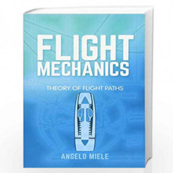 Flight Mechanics: Theory of Flight Paths (Dover Books on Aeronautical Engineering) by ANGELO MIELE Book-9780486801469