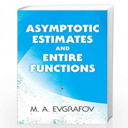 Asymptotic Estimates and Entire Functions (Dover Books on Mathematics) by Evgrafov, M.A. Book-9780486842356