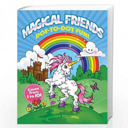 Magical Friends Dot-to-Dot Fun!: Count From 1 to 101 (Dover Children''s Activity Books) by Roytman, Arkady Book-9780486846149