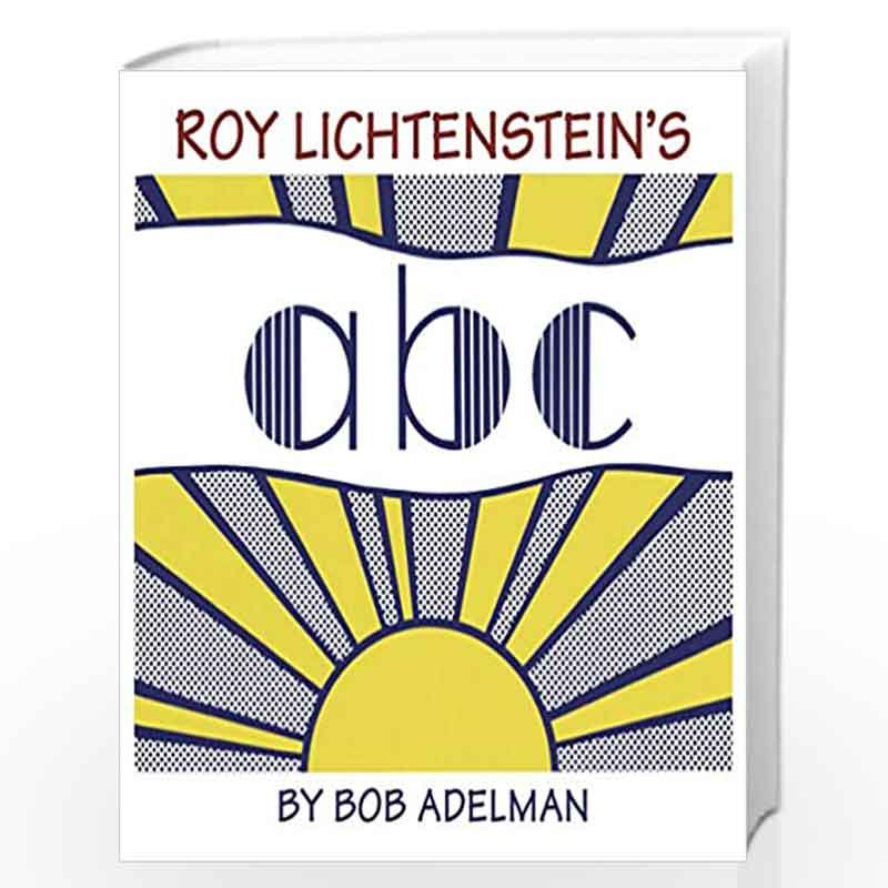 Roy Lichtenstein''s ABC by BOB ADELMAN Book-9780500516836