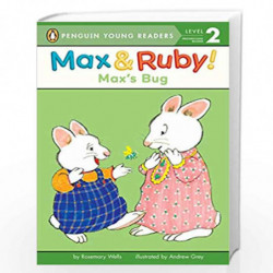 Max''s Bug (Max and Ruby) by Max\'s Bug / Wells
