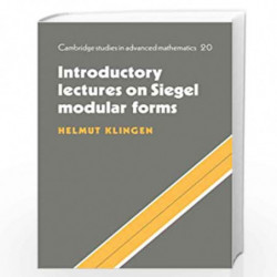 Introductory Lectures on Siegel Modular Forms: 20 (Cambridge Studies in Advanced Mathematics, Series Number 20) by Klingen Book-