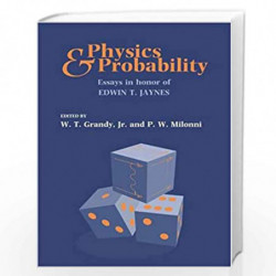 Physics and Probability: Essays in Honor of Edwin T. Jaynes by W. T. Grandy Jr and P. W. Milonni Book-9780521617109