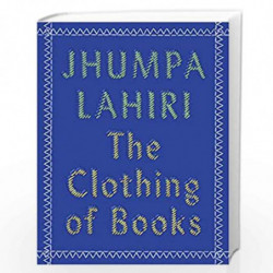 The Clothing of Books by JHUMPA LAHIRI Book-9780525432753