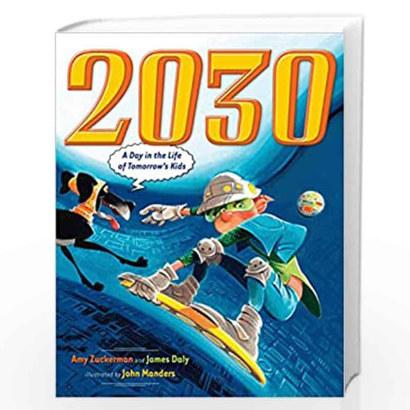 2030: A Day in the Life of Tomorrow''s Kids by Zuckerman, Amy Book-9780525478607