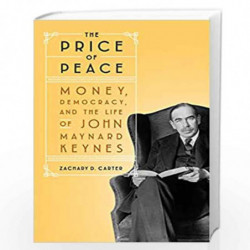 The Price of Peace: Money, Democracy, and the Life of John Maynard Keynes by Zachary D. Carter Book-9780525509035