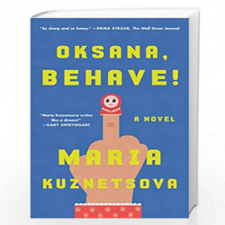 Oksana, Behave!: A Novel by Maria Kuznetsova Book-9780525511892