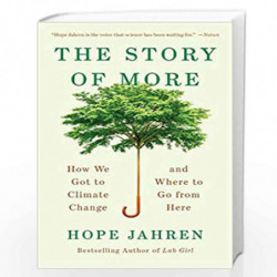 The Story of More: How We Got to Climate Change and Where to Go from Here by JAHREN, HOPE Book-9780525563389