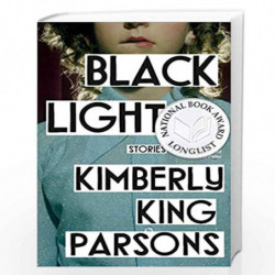 Black Light: Stories by Kimberly King Parsons Book-9780525563501