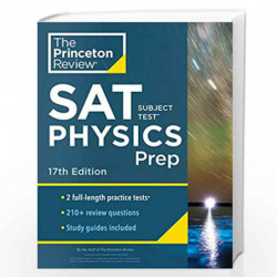 Princeton Review SAT Subject Test Physics Prep, 17th Edition: Practice Tests + Content Review + Strategies & Techniques (College