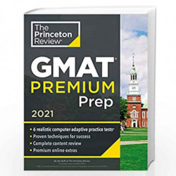 Princeton Review GMAT Premium Prep, 2021: 6 Computer-Adaptive Practice Tests + Review & Techniques + Online Tools (Graduate Scho