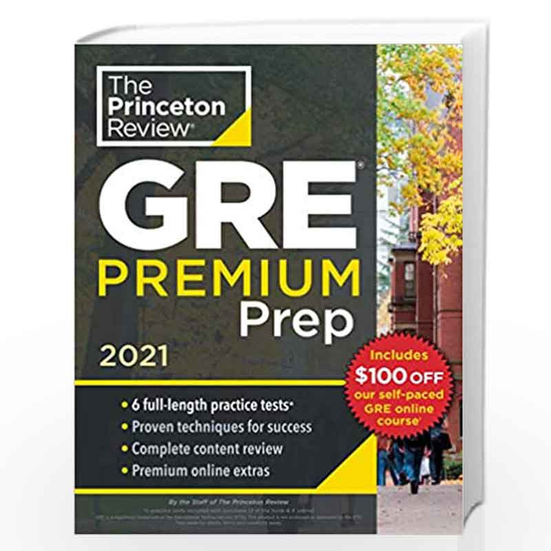 Princeton Review GRE Premium Prep, 2021: 6 Practice Tests + Review & Techniques + Online Tools (Graduate School Test Preparation