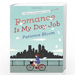 Romance Is My Day Job: A Memoir of Finding Love at Last by Bloom, Patience Book-9780525954385