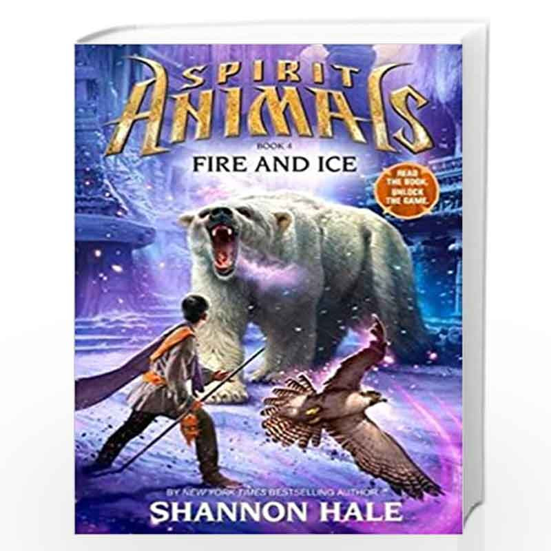Spirit Animals Book 4 - Fire and Ice by SHANNON HALE-Buy Online Spirit  Animals Book 4 - Fire and Ice Book at Best Prices in India: