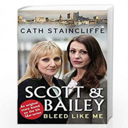 Bleed Like Me (Scott & Bailey): Scott & Bailey series 2 by Staincliffe, Cath Book-9780552168724