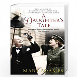 A Daughter''s Tale: The Memoir of Winston and Clementine Churchill''s youngest child by Soames, Mary Book-9780552770927