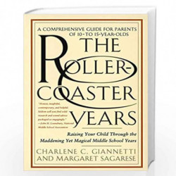 The Rollercoaster Years: Raising Your Child Through the Maddening Yet Magical Middle School Years by GIANNETTI, CHARLENE C. Book