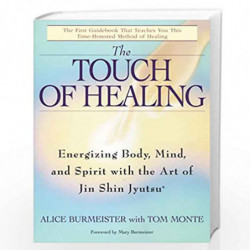 The Touch of Healing: Energizing the Body, Mind, and Spirit With Jin Shin Jyutsu by BURMEISTER, ALICE Book-9780553377842