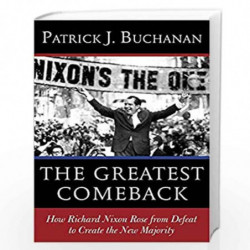 The Greatest Comeback: How Richard Nixon Rose from Defeat to Create the New Majority by BUCHANAN, PATRICK J. Book-9780553418637