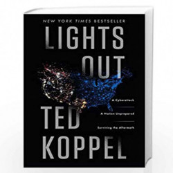 Lights Out: A Cyberattack, A Nation Unprepared, Surviving the Aftermath by Ted Koppel Book-9780553419962
