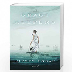The Gracekeepers: A Novel by Logan, Kirsty Book-9780553446616
