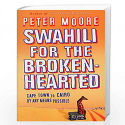 Swahili For The Broken-Hearted by PETER MOORE Book-9780553814521