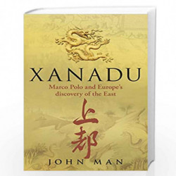Xanadu: Marco Polo and Europe''s Discovery of the East by Man, John Book-9780553820027