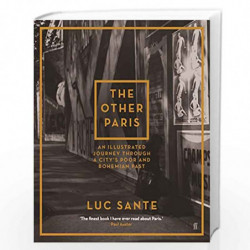 The Other Paris: An illustrated journey through a city''s poor and Bohemian past by Sante, Luc Book-9780571241293