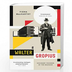 Walter Gropius: Visionary Founder of the Bauhaus by MacCarthy , Fiona Book-9780571295142