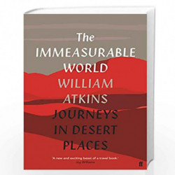 The Immeasurable World: Journeys in Desert Places by Atkins, William Book-9780571319732