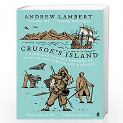 Crusoe''s Island: A Rich and Curious History of Pirates, Castaways and Madness by Lambert, Andrew Book-9780571330249