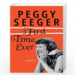 First Time Ever: A Memoir by Seeger, Peggy Book-9780571336791