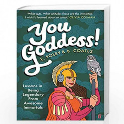 You Goddess!: Lessons in Being Legendary from Awesome Immortals by Foley, Elizabeth Book-9780571359967