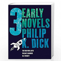 Three Early Novels: The Man Who Japed, Dr. Futurity, Vulcan''s Hammer by Dick K Philip Book-9780575133051