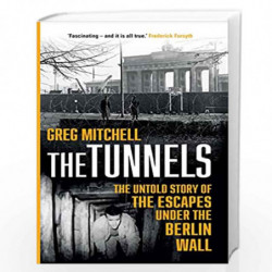 The Tunnels: The Untold Story of the Escapes Under the Berlin Wall by MITCHELL GREG Book-9780593075975
