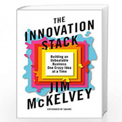 The Innovation Stack: Building an Unbeatable Business One Crazy Idea at a Time by Mckelvey, Jim Book-9780593086735