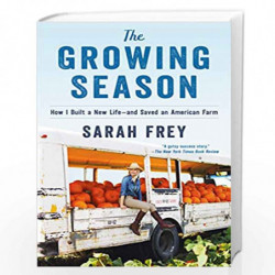The Growing Season: How I Built a New Life--and Saved an American Farm by Frey, Sarah Book-9780593129395