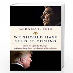 We Should Have Seen It Coming: From Reagan to Trump--A Front-Row Seat to a Political Revolution by Seib, Gerald F. Book-97805931