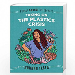 Taking on the Plastics Crisis (Pocket Change Collective) by Testa, Hannah Book-9780593223338