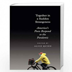 Together in a Sudden Strangeness: America''s Poets Respond to the Pandemic by QUINN, ALICE Book-9780593318720