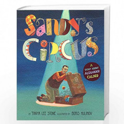 Sandy''s Circus: A Story About Alexander Calder by Stone Tanya Lee Book-9780670062683