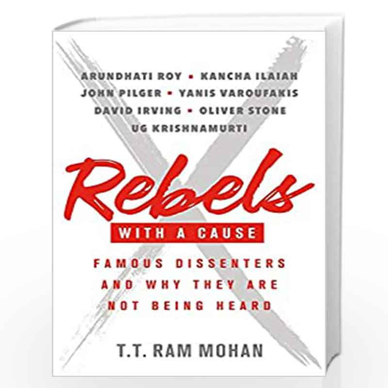 Rebels with a Cause: Famous Dissenters and Why They Are Not Being Heard by T.T. Ram Mohan Book-9780670089963