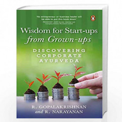 Wisdom for Start-ups from Grown-ups: Discovering Corporate Ayurveda by R. Gopalakrishnan & R. Narayanan Book-9780670091539