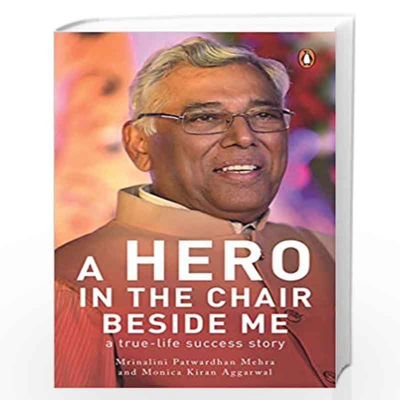A Hero in the Chair beside me: a true-life success story by MRINALINI PATWARDHAN MEHRA Book-9780670091997