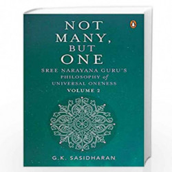 Not Many, But One Volume II: Sree Narayana Gurus Philosophy of Universal Oneness by G.K. Sasidharan Book-9780670094004