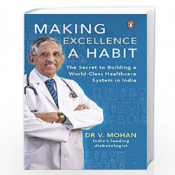 Making Excellence A Habit: The Secret to Building a World-Class Healthcare System in India by Dr V. Mohan Book-9780670094530