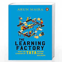 The Learning Factory: How the Leaders of Tata Became Nation Builders by Arun Maira Book-9780670094882