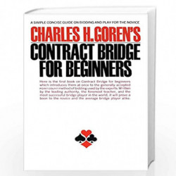 Contract Bridge for Beginners: A Simple Concise Guide on Bidding and Play for the Novice (A Fireside book) by Charles Goren Book